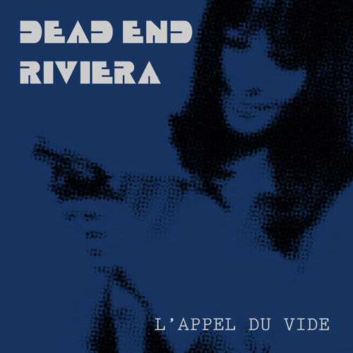 Dead End Riviera &apos;L&apos;Appel Du Vide&apos;